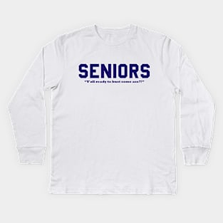 SENIORS - Y'all ready to bust some ass?! Kids Long Sleeve T-Shirt